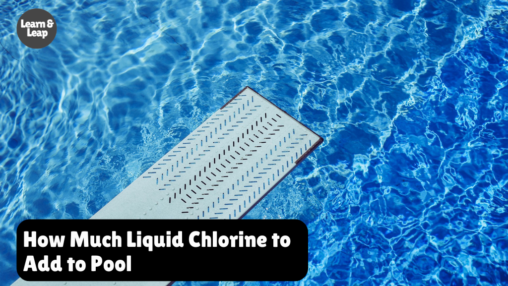 How Much Liquid Chlorine to Add to Pool