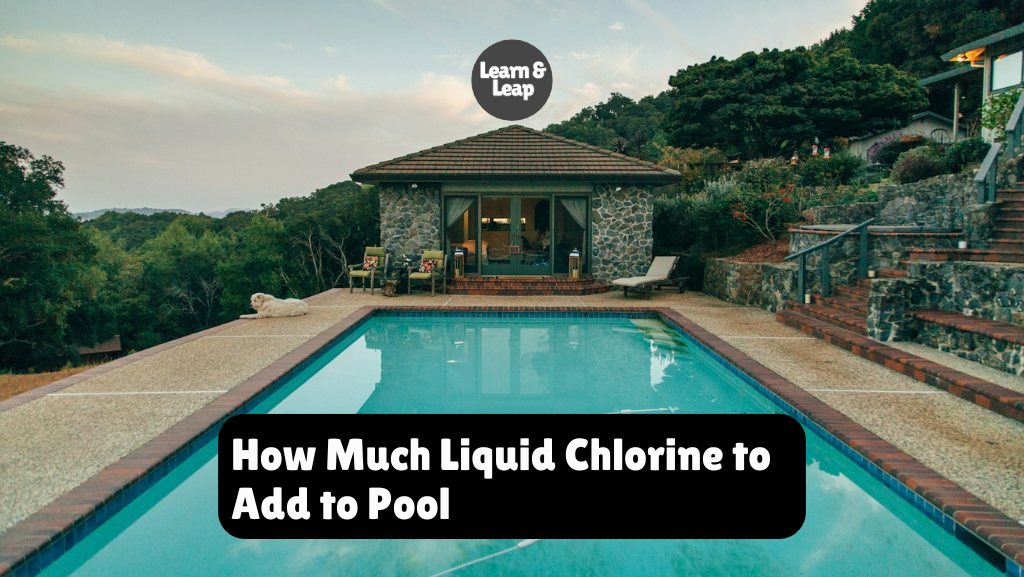 How Much Liquid Chlorine to Add to Pool