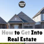 How to Get Into Real Estate